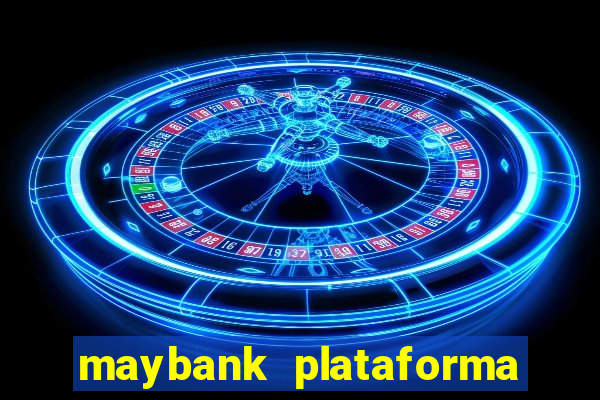 maybank plataforma de jogos